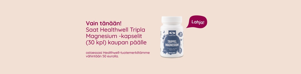 Vain t�n��n! Saat Healthwell Tripla Magnesium -kapselit (30 kpl) kaupan p��lle ostaessasi Healthwell-tuotemerkilt�mme v�hint��n 50 eurolla.